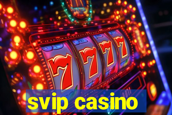 svip casino